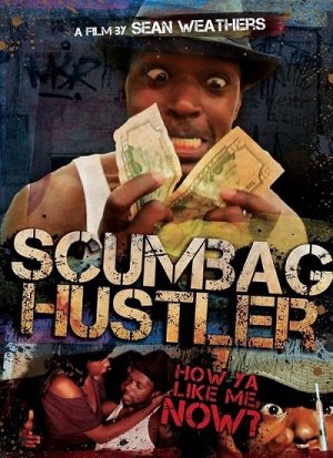 Scumbag Hustler (2014) Sean Weathers, Aswad Issa