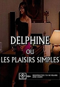 Delphine ou Les plaisirs simples (2003) Bruno Garcia | Celine Tran, Vincent Lefranc, Maud Kennedy