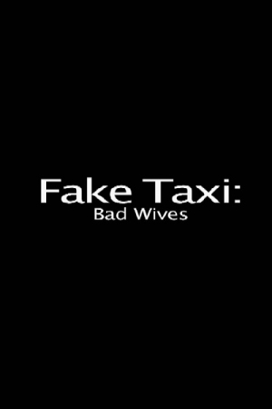 Fake Taxi: Bad Wives (CENSORED/2017) HD 720p