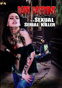 Dark Passions Of A Sexual Serial Killer (2012) John Symes