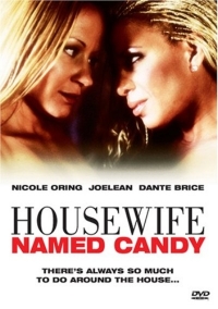 A Housewife Named Candy (2006) Francis Locke / Nicole Oring, Joelean, Dante Brice